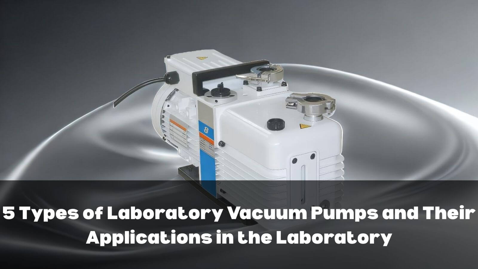 5 Types of Laboratory Vacuum Pumps and Their Applications in the ...